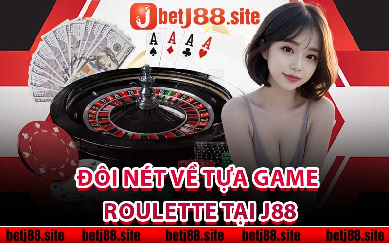 Đôi nét về tựa game Roulette tại j88