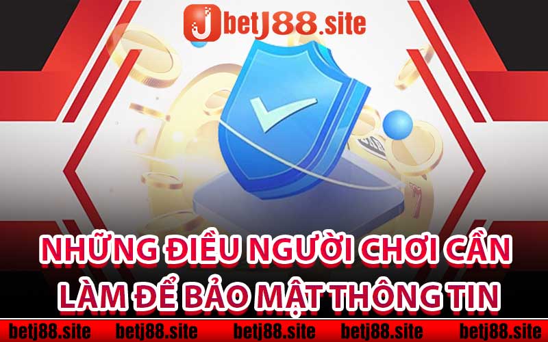 Những điều người chơi cần làm để bảo mật thông tin